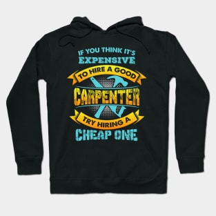 Expensive Carpenter - Funny Woodworker Gift Hoodie